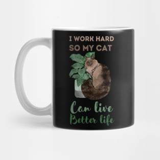 I work hard, So my cat can live better life Mug